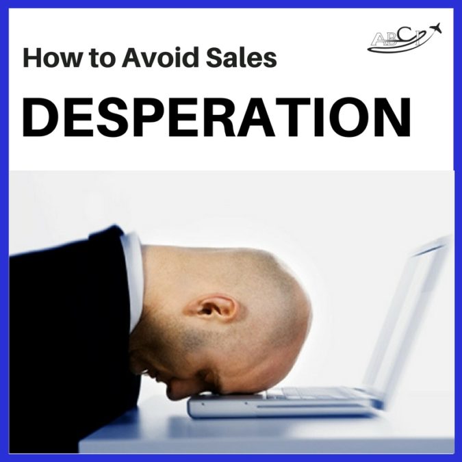 How to Avoid Desperation in Aviation Sales
