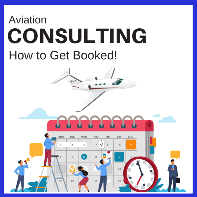 Aviation Consulting – How to Get Booked!