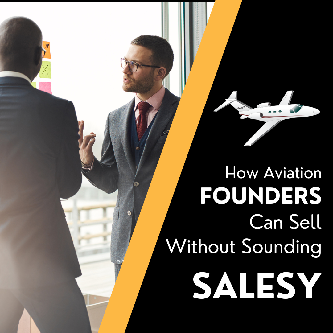 How Aviation Founders Can Sell—Without Sounding Salesy